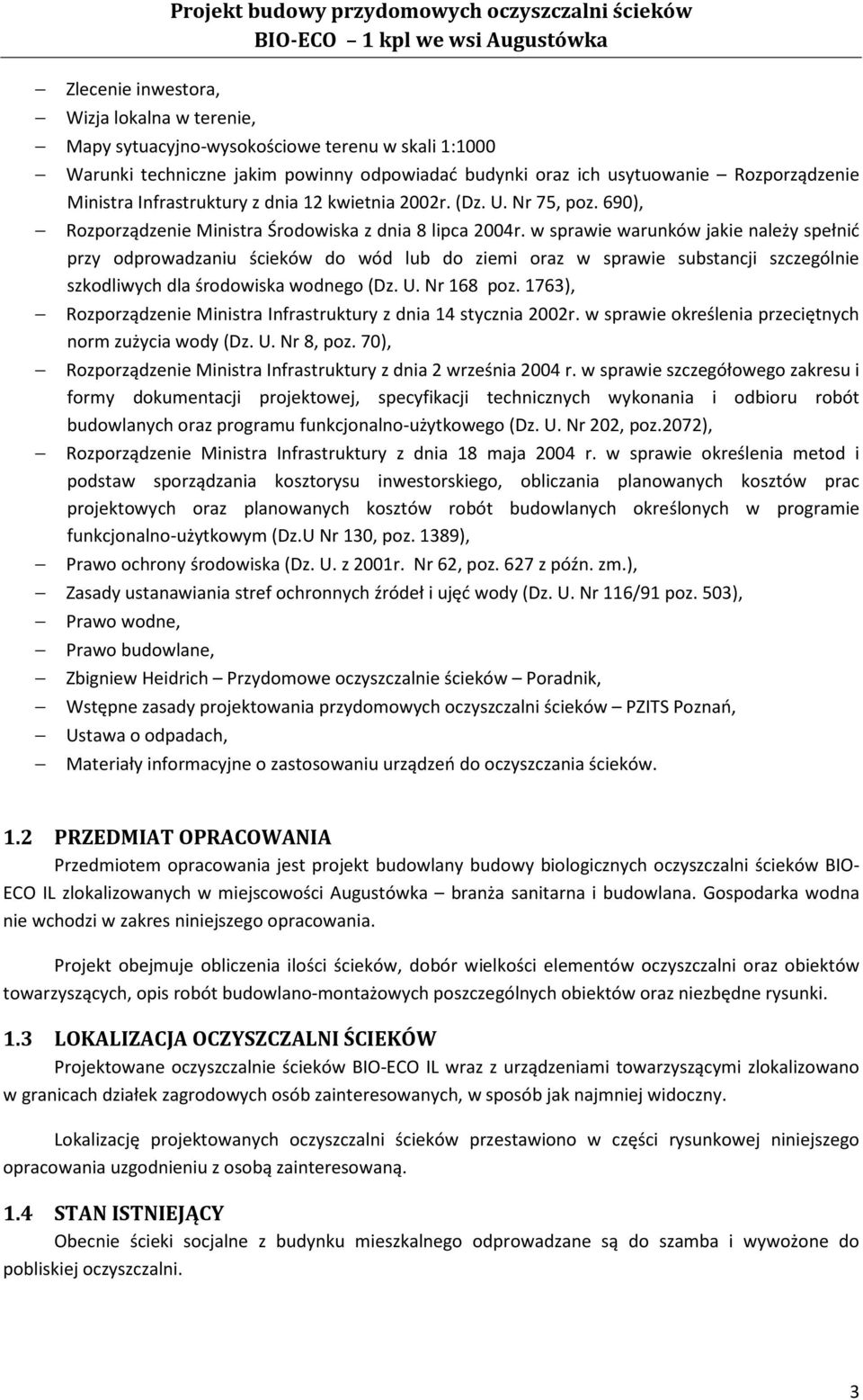 w sprawie warunków jakie należy spełnić przy odprowadzaniu ścieków do wód lub do ziemi oraz w sprawie substancji szczególnie szkodliwych dla środowiska wodnego (Dz. U. Nr 168 poz.
