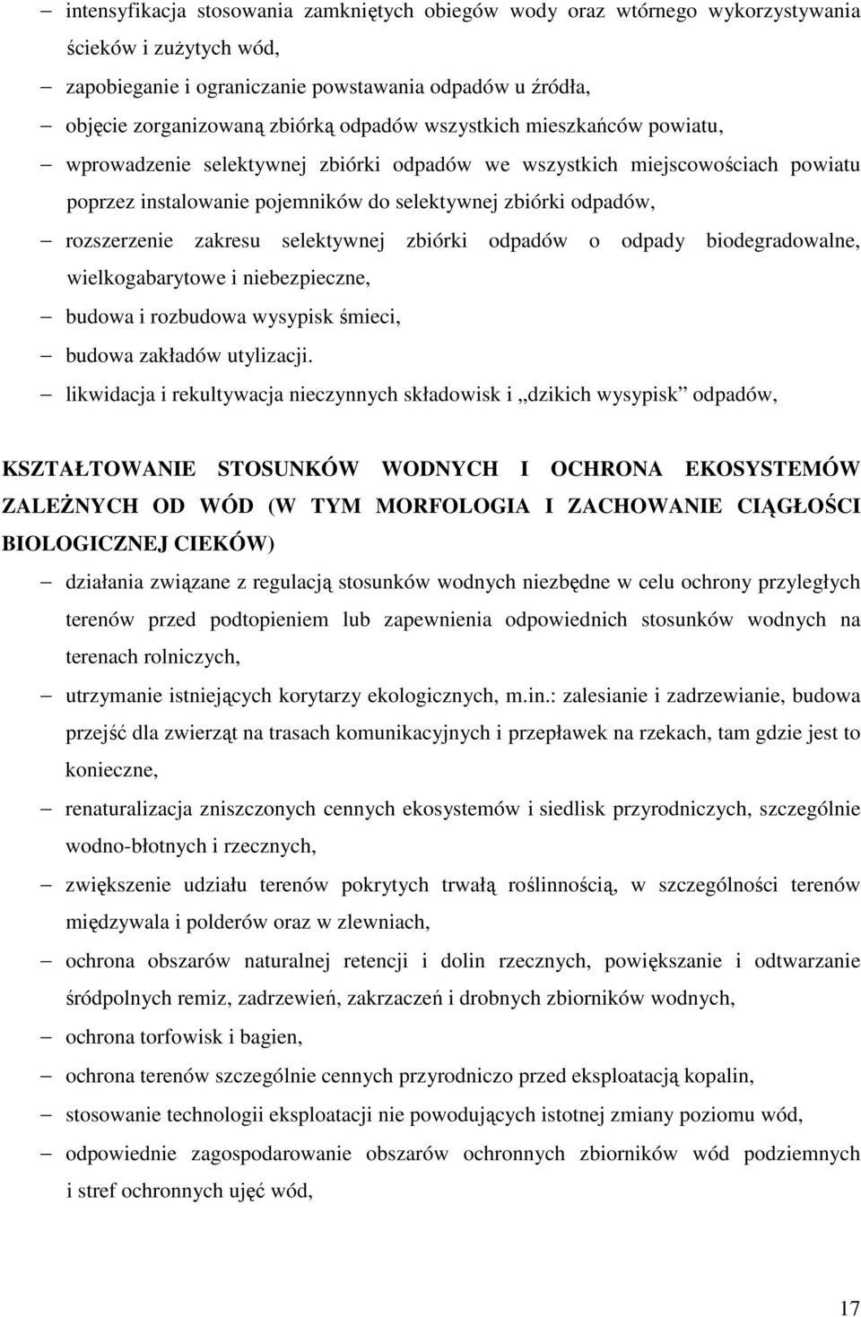 zakresu selektywnej zbiórki odpadów o odpady biodegradowalne, wielkogabarytowe i niebezpieczne, budowa i rozbudowa wysypisk śmieci, budowa zakładów utylizacji.