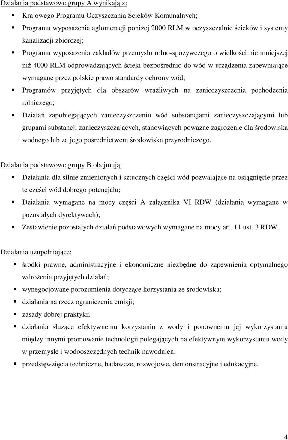 polskie prawo standardy ochrony wód; Programów przyjętych dla obszarów wraŝliwych na zanieczyszczenia pochodzenia rolniczego; Działań zapobiegających zanieczyszczeniu wód substancjami