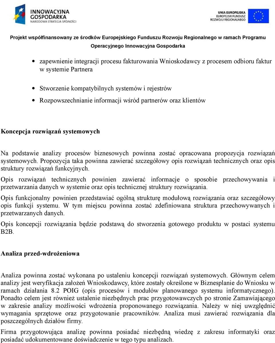 Propozycja taka powinna zawierać szczegółowy opis rozwiązań technicznych oraz opis struktury rozwiązań funkcyjnych.