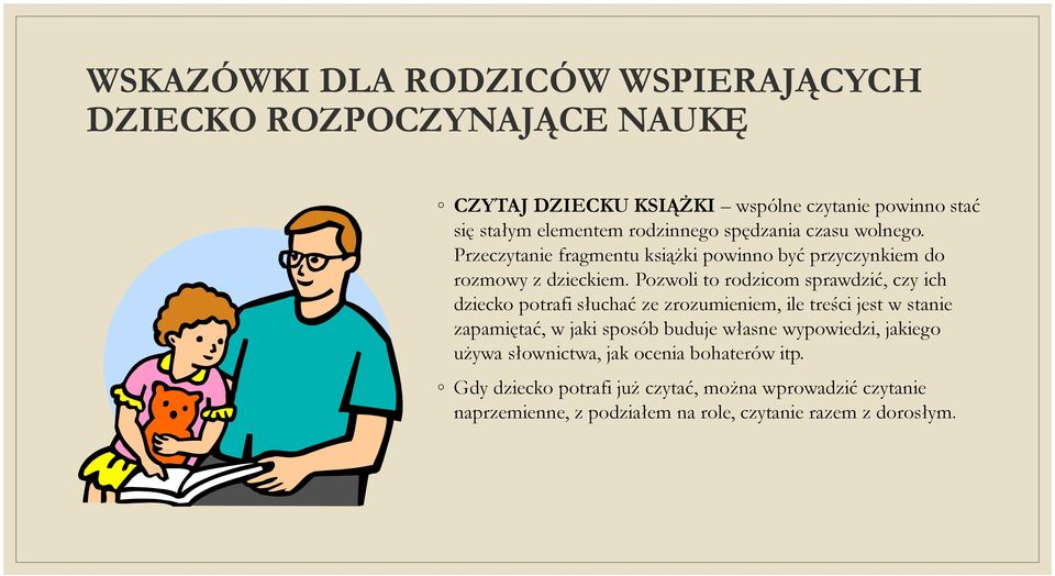 Pozwoli to rodzicom sprawdzić, czy ich dziecko potrafi słuchać ze zrozumieniem, ile treści jest w stanie zapamiętać, w jaki