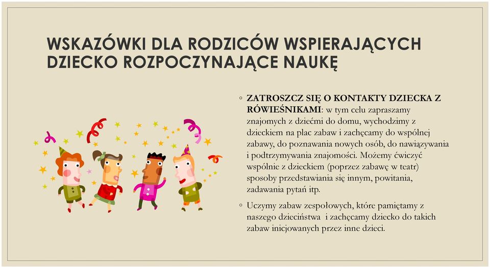 Możemy ćwiczyć wspólnie z dzieckiem (poprzez zabawę w teatr) sposoby przedstawiania się innym, powitania, zadawania pytań