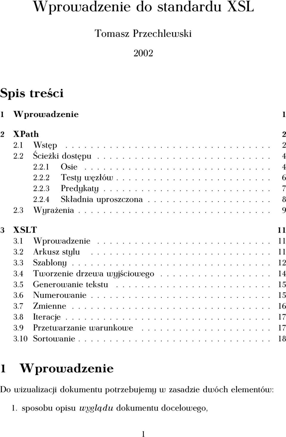 .............................. 9 3 XSLT 11 3.1 Wprowadzenie............................ 11 3.2 Arkusz stylu............................. 11 3.3 Szablony................................ 12 3.