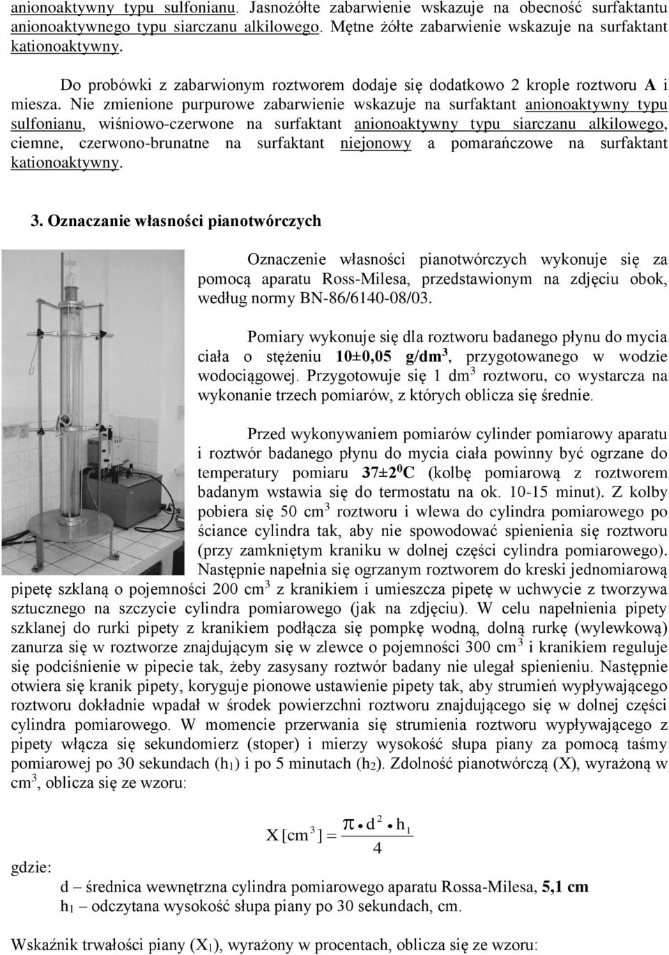 Nie zmienione purpurowe zabarwienie wskazuje na surfaktant anionoaktywny typu sulfonianu, wiśniowo-czerwone na surfaktant anionoaktywny typu siarczanu alkilowego, ciemne, czerwono-brunatne na