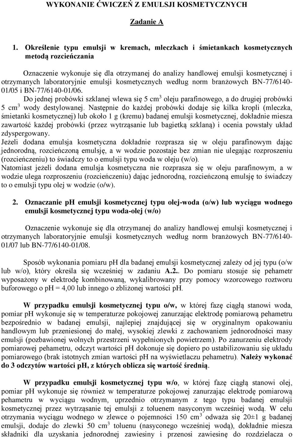 laboratoryjnie emulsji kosmetycznych według norm branżowych BN-77/6140-01/05 i BN-77/6140-01/06.