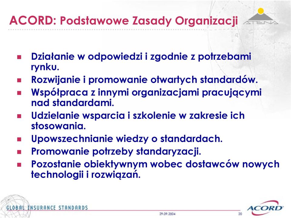 Udzielanie wsparcia i szkolenie w zakresie ich stosowania. Upowszechnianie wiedzy o standardach.