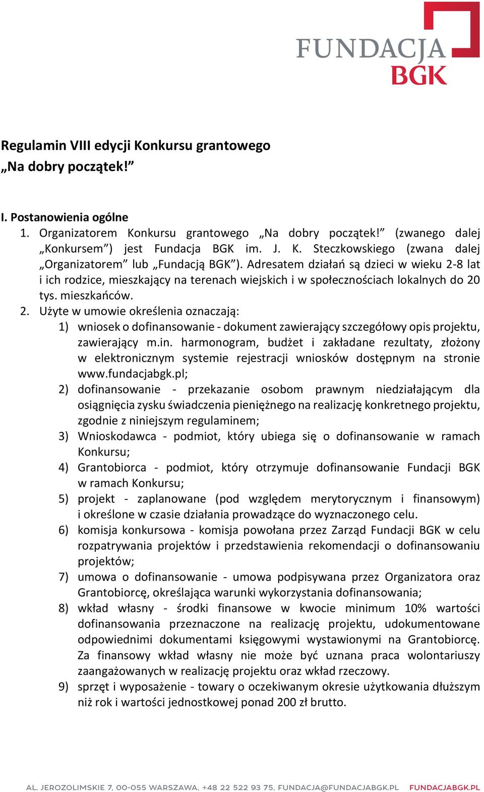 in. harmonogram, budżet i zakładane rezultaty, złożony w elektronicznym systemie rejestracji wniosków dostępnym na stronie www.fundacjabgk.