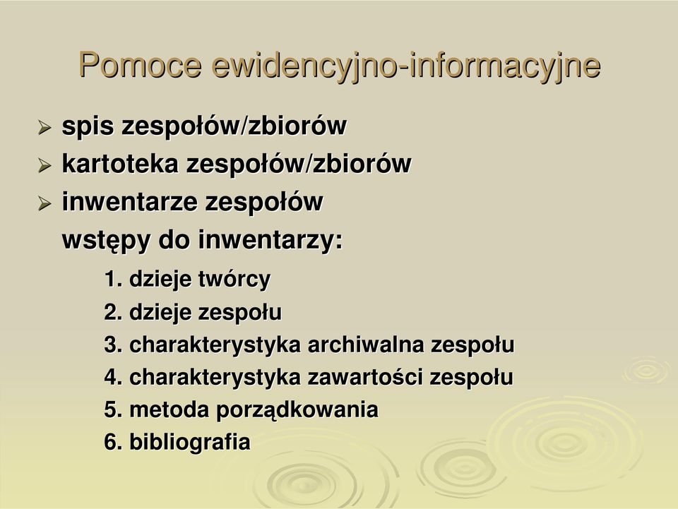 inwentarzy: 1. dzieje twórcy 2. dzieje zespołu 3.