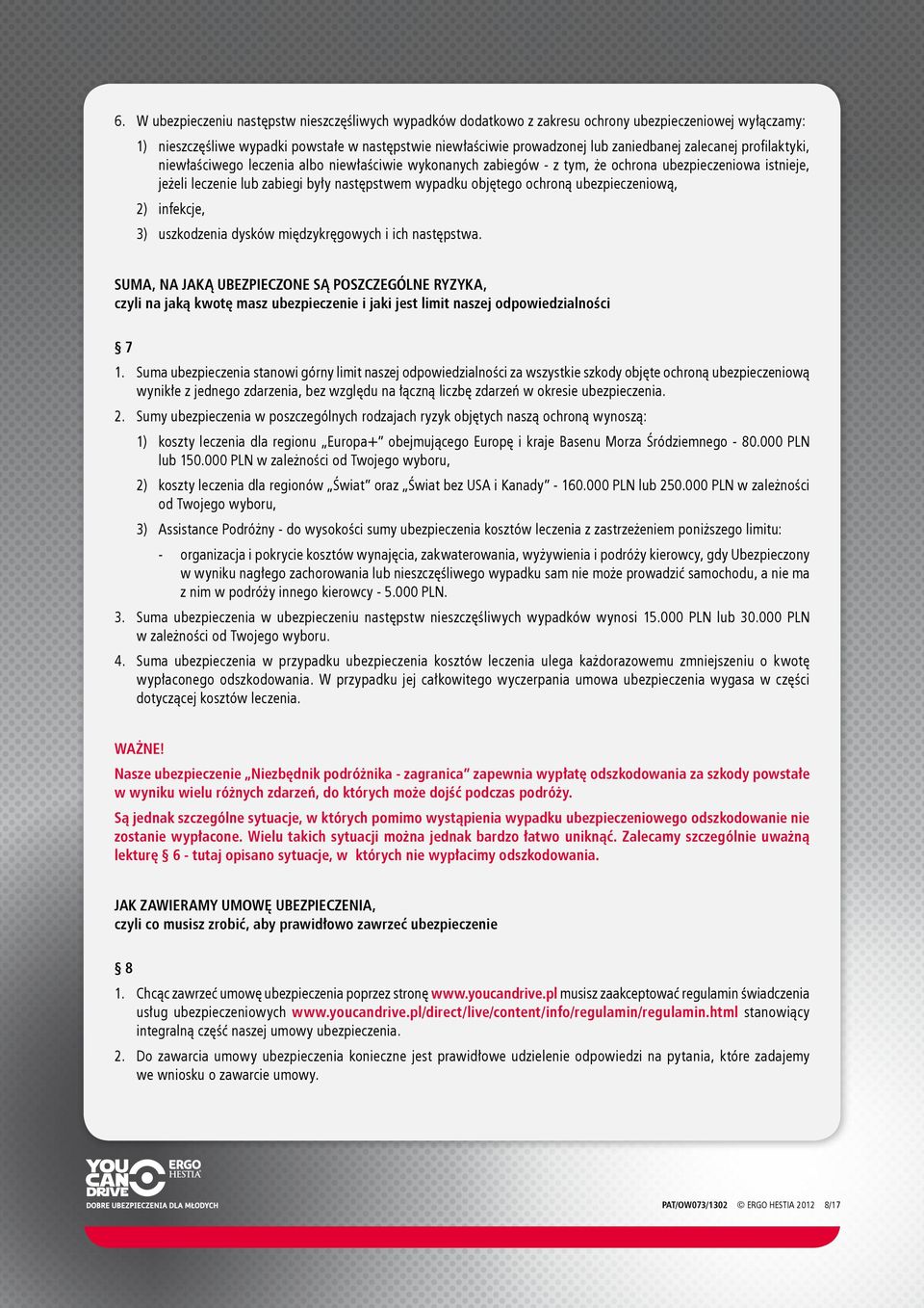 ochroną ubezpieczeniową, 2) infekcje, 3) uszkodzenia dysków międzykręgowych i ich następstwa.