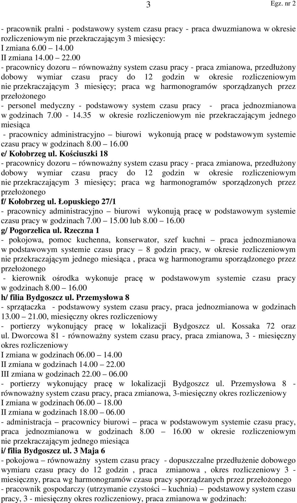 harmonogramów sporządzanych przez przełożonego - personel medyczny - podstawowy system czasu pracy - praca jednozmianowa w godzinach 7.00-14.