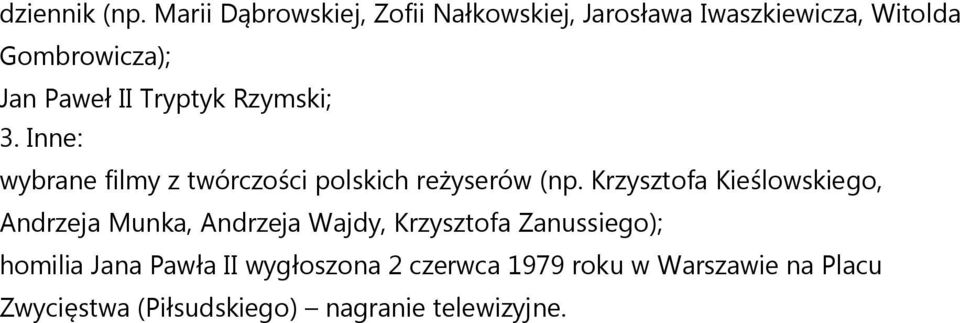 Tryptyk Rzymski; 3. Inne: wybrane lmy z twórczo ci polskich re yserów (np.