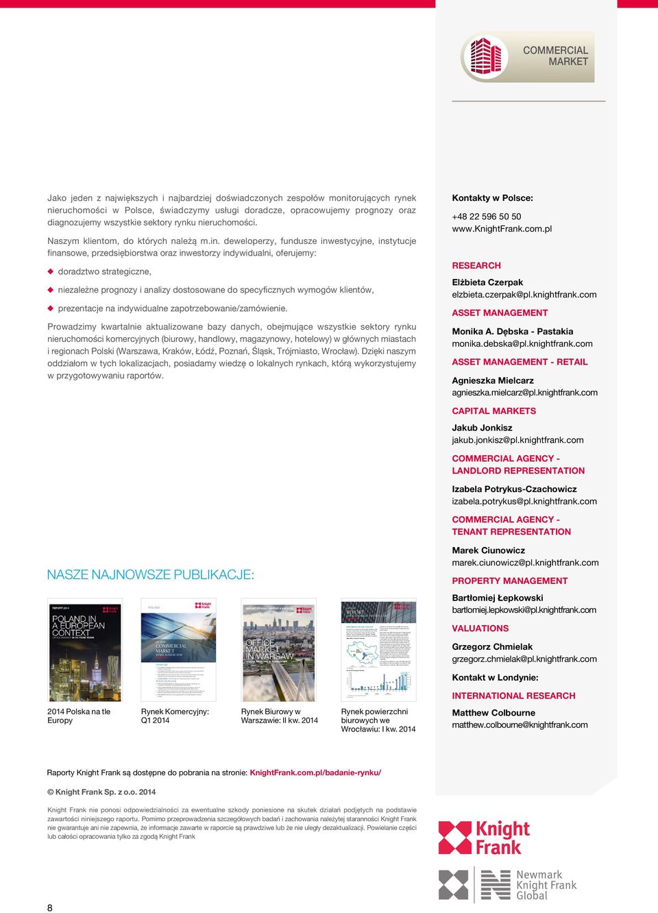 RETAIL MARKET: New supply delivered mainly in medium and small-sized markets with increasing developers activity in modernization and extension of existing shopping centres.