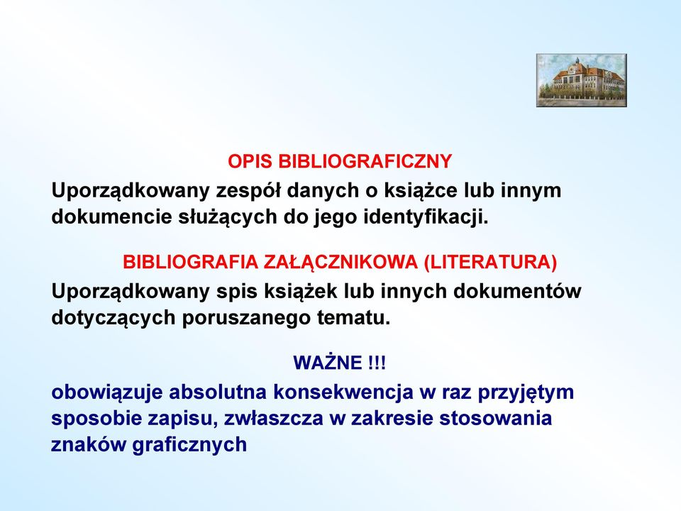 BIBLIOGRAFIA ZAŁĄCZNIKOWA (LITERATURA) Uporządkowany spis książek lub innych dokumentów