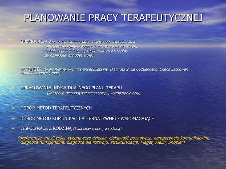 PLANU TERAPII (konspekt, plan indywidualnej terapii, wyznaczanie celu) DOBÓR METOD TERAPEUTYCZNYCH DOBÓR METOD KOMUNIKACJI ALTERNATYWNEJ / WSPOMAGAJĄCEJ WSPÓŁPRACA Z RODZINĄ (kilka słów o