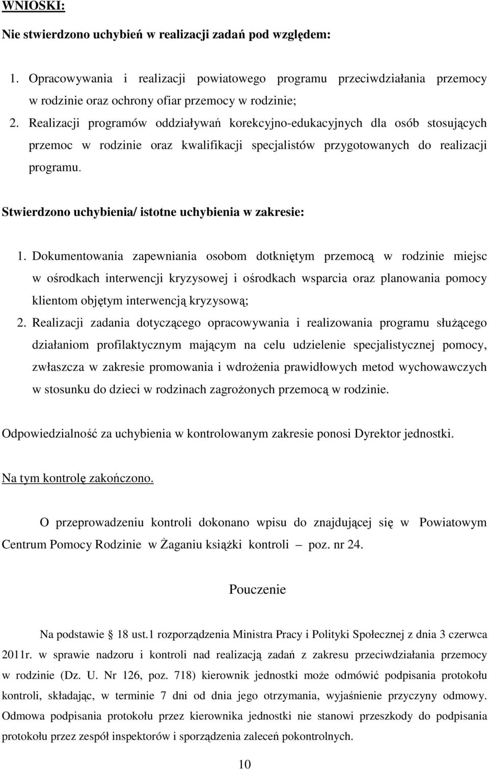 Stwierdzono uchybienia/ istotne uchybienia w zakresie: 1.