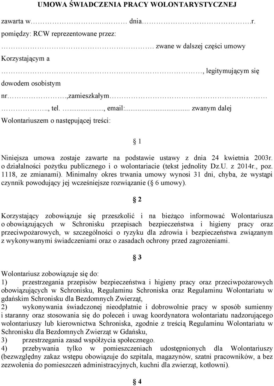 o działalności pożytku publicznego i o wolontariacie (tekst jednolity Dz.U. z 2014r., poz. 1118, ze zmianami).