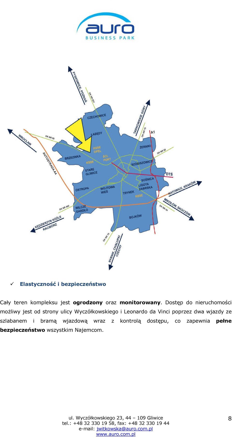 Dostęp do nieruchomości możliwy jest od strony ulicy Wyczółkowskiego i