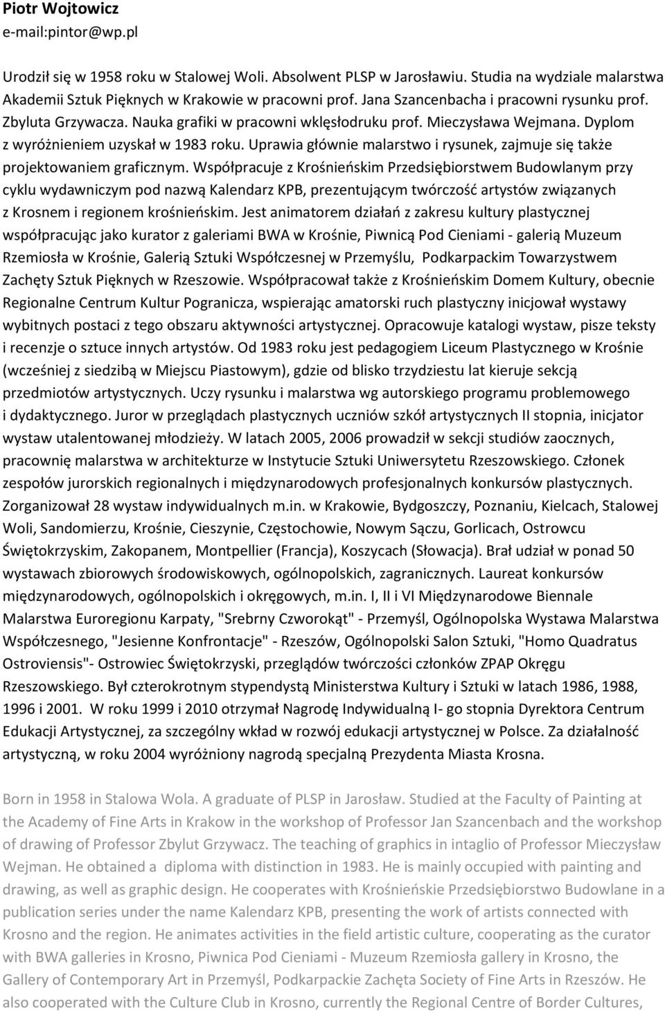 Uprawia głównie malarstwo i rysunek, zajmuje się także projektowaniem graficznym.