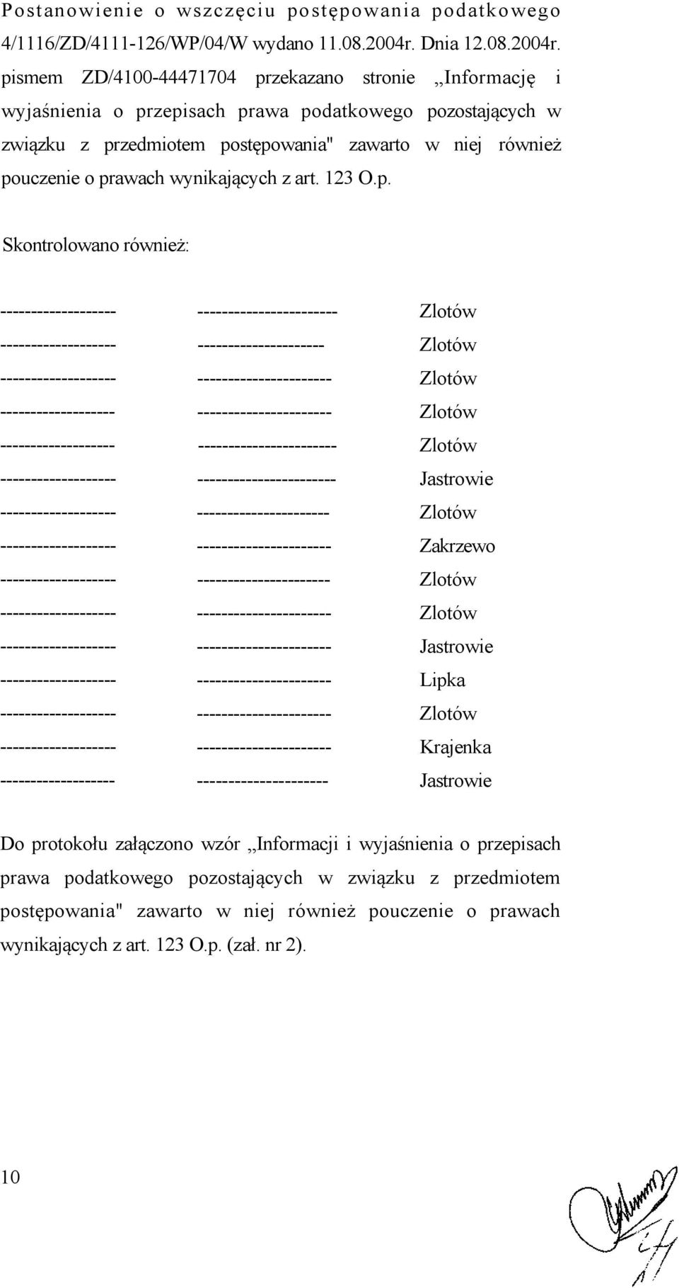 pismem ZD/4100-44471704 przekazano stronie Informację i wyjaśnienia o przepisach prawa podatkowego pozostających w związku z przedmiotem postępowania" zawarto w niej również pouczenie o prawach