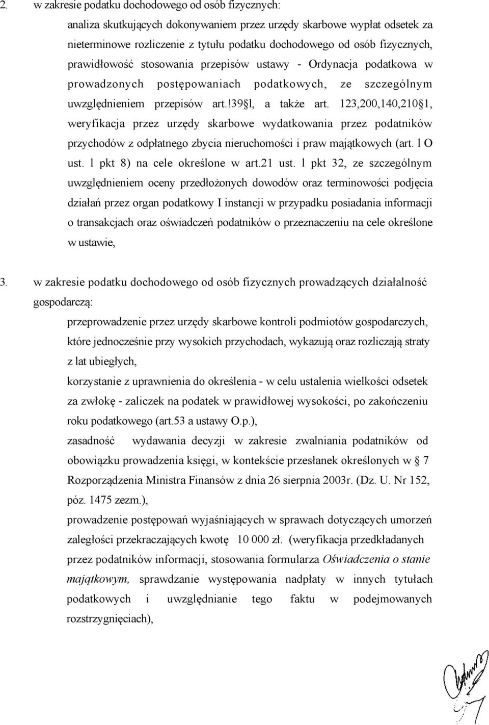 123,200,140,210 1, weryfikacja przez urzędy skarbowe wydatkowania przez podatników przychodów z odpłatnego zbycia nieruchomości i praw majątkowych (art. l O ust. l pkt 8) na cele określone w art.