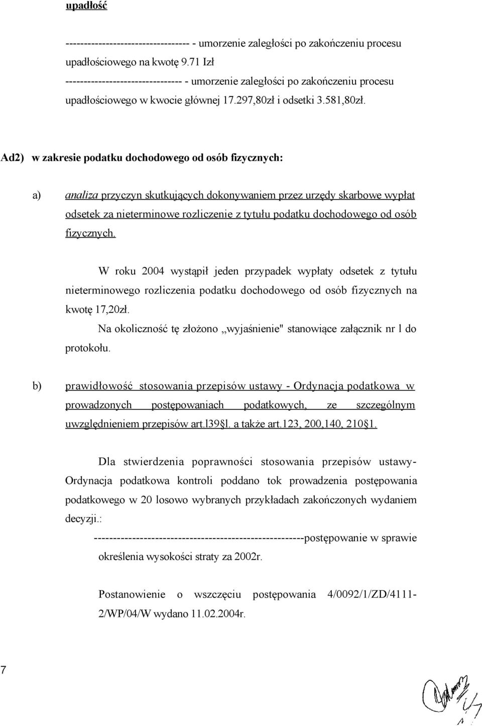 Ad2) w zakresie podatku dochodowego od osób fizycznych: a) analiza przyczyn skutkujących dokonywaniem przez urzędy skarbowe wypłat odsetek za nieterminowe rozliczenie z tytułu podatku dochodowego od