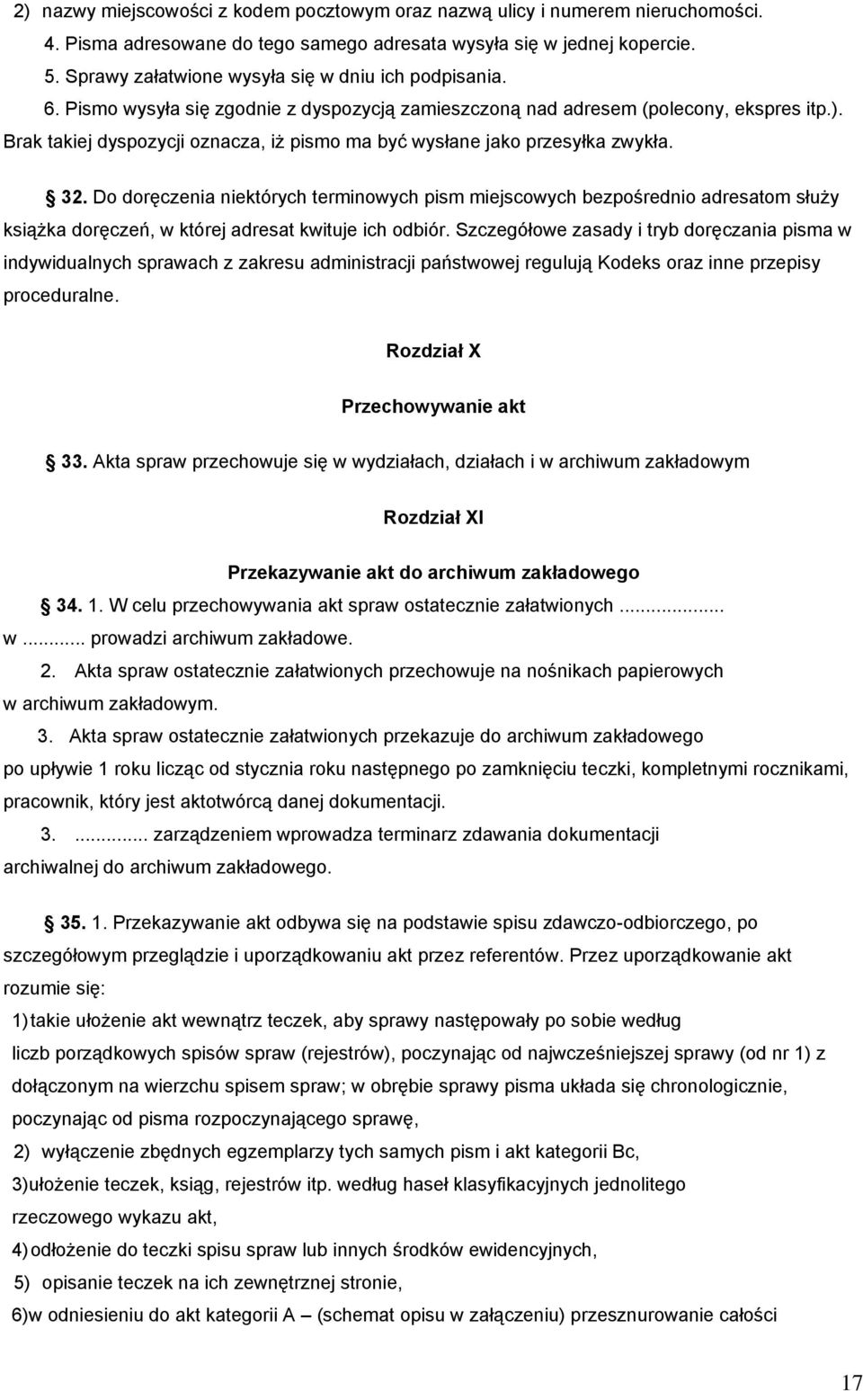 Brak takiej dyspozycji oznacza, iż pismo ma być wysłane jako przesyłka zwykła. 32.
