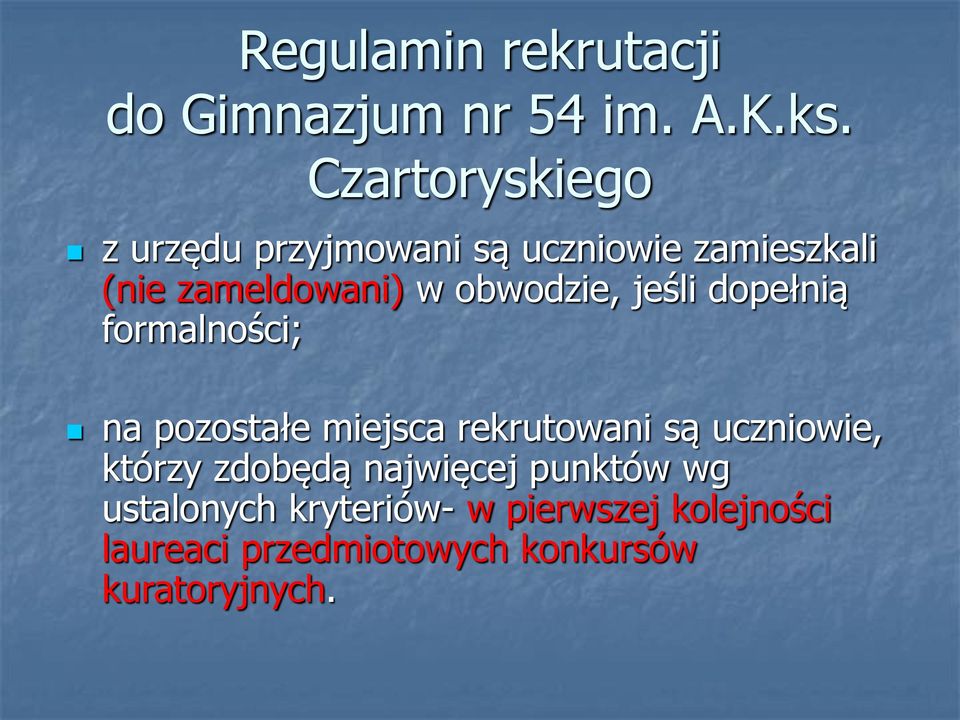 obwodzie, jeśli dopełnią formalności; na pozostałe miejsca rekrutowani są uczniowie,