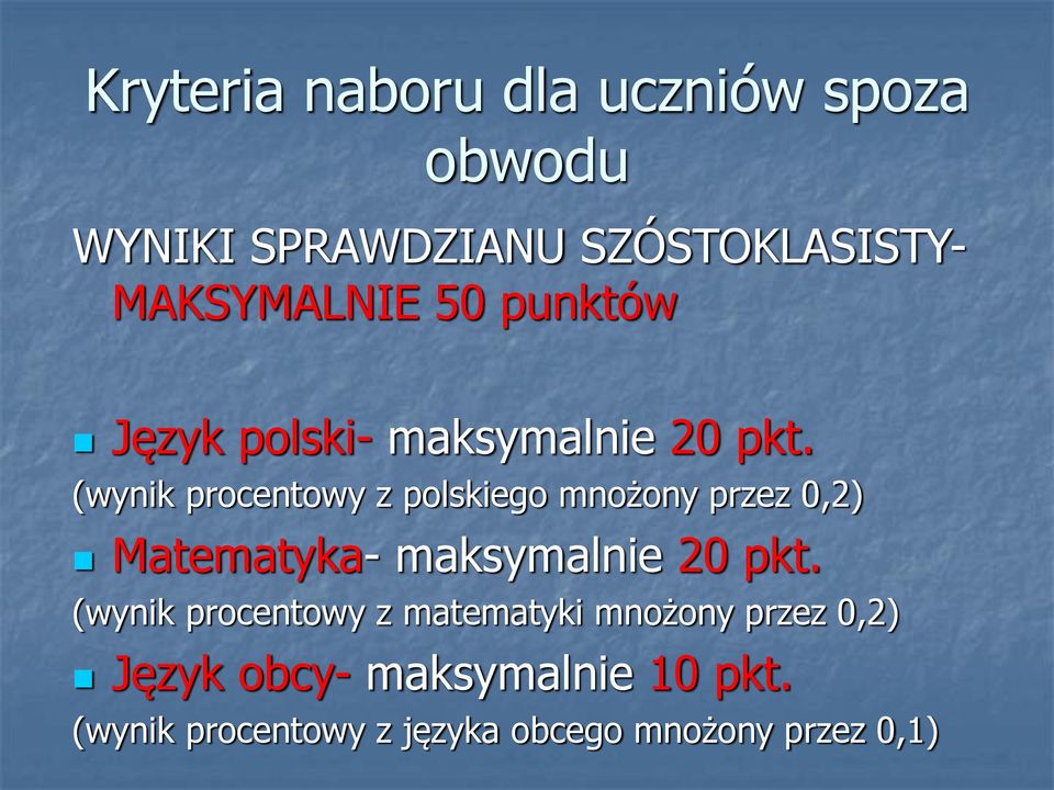 (wynik procentowy z polskiego mnożony przez 0,2) Matematyka- maksymalnie 20 pkt.