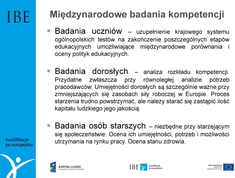 Umiejętności dorosłych są szczególnie ważne przy zmniejszających się zasobach siły roboczej w Europie.
