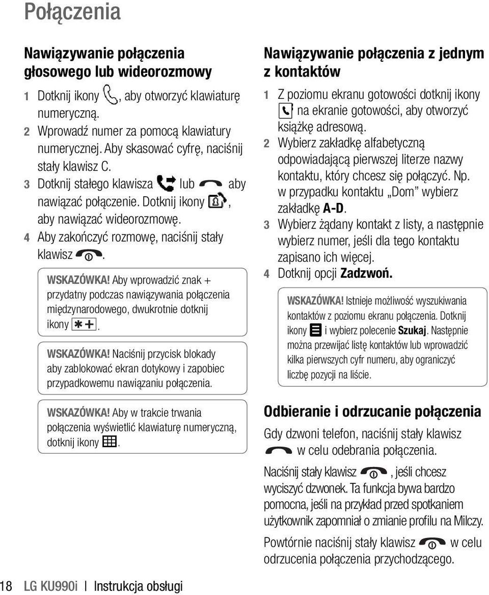 WSKAZÓWKA! Aby wprowadzić znak + przydatny podczas nawiązywania połączenia międzynarodowego, dwukrotnie dotknij ikony. WSKAZÓWKA!