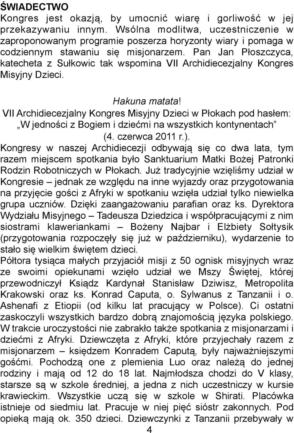 Pan Jan Płoszczyca, katecheta z Sułkowic tak wspomina VII Archidiecezjalny Kongres Misyjny Dzieci. Hakuna matata!