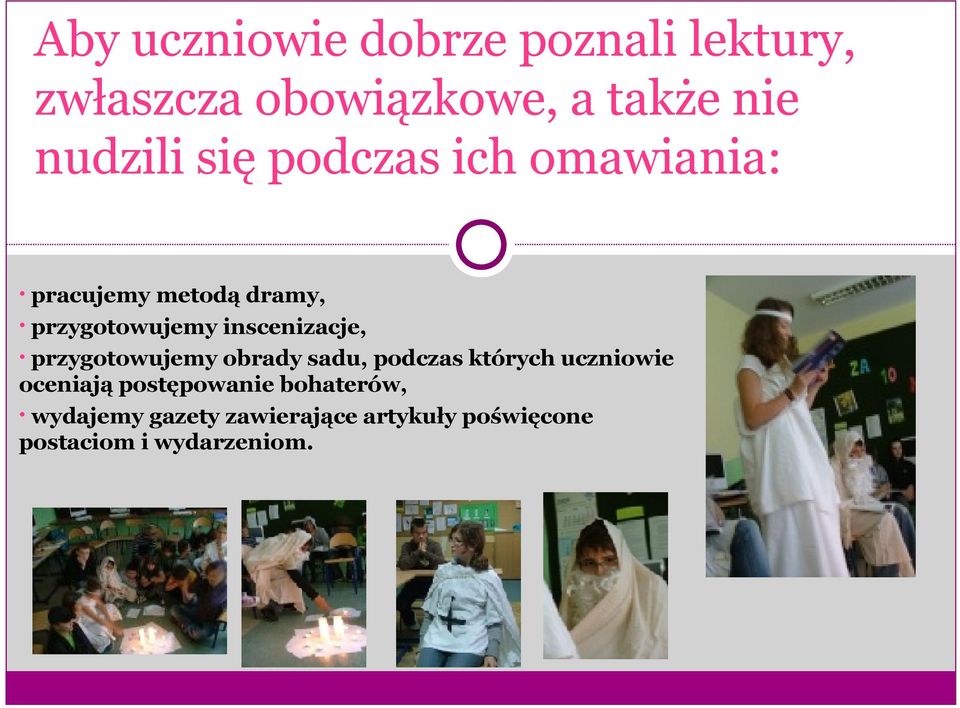 inscenizacje, przygotowujemy obrady sadu, podczas których uczniowie oceniają