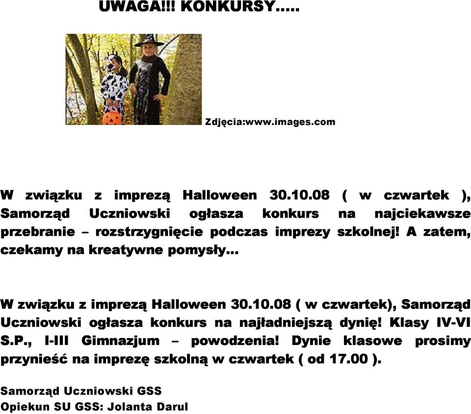 szkolnej! A zatem, czekamy na kreatywne pomysły W związku z imprezą Halloween 30.10.