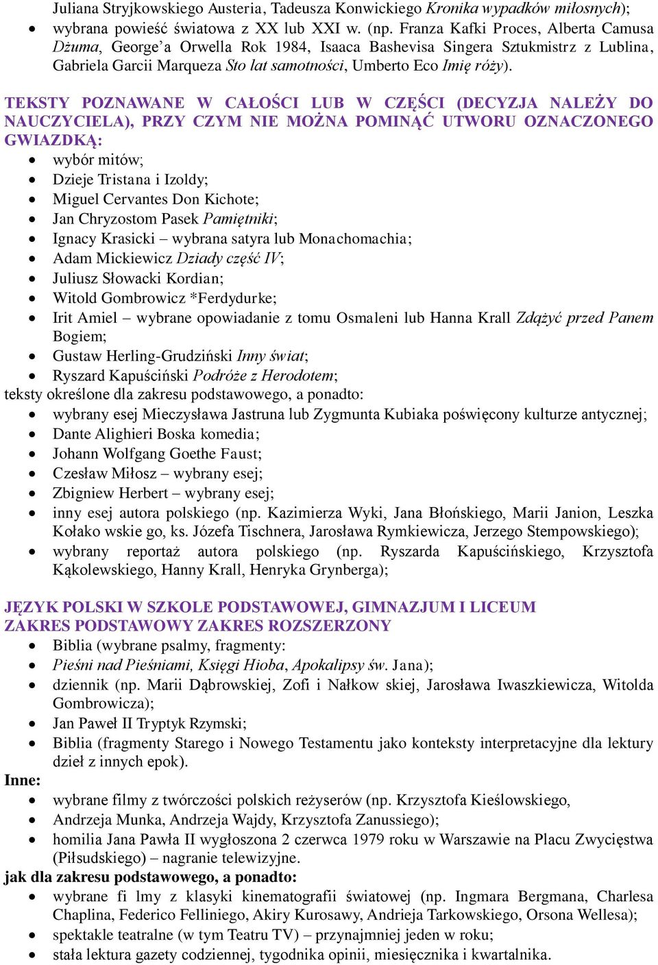 TEKSTY POZNAWANE W CAŁOŚCI LUB W CZĘŚCI (DECYZJA NALEŻY DO NAUCZYCIELA), PRZY CZYM NIE MOŻNA POMINĄĆ UTWORU OZNACZONEGO GWIAZDKĄ: wybór mitów; Dzieje Tristana i Izoldy; Miguel Cervantes Don Kichote;