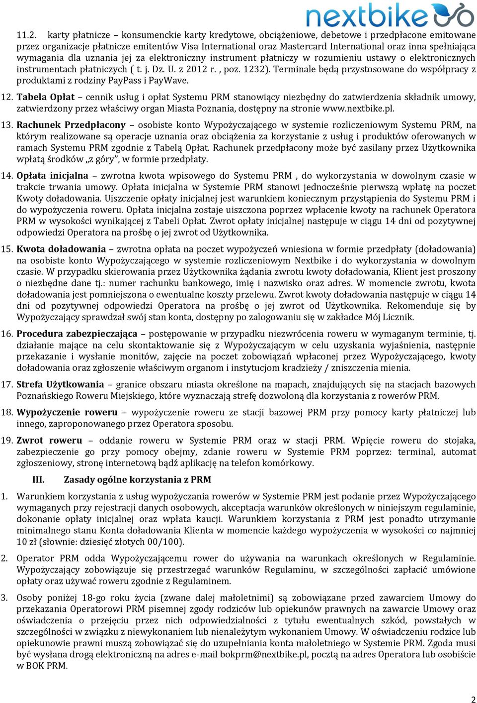 Terminale będą przystosowane do współpracy z produktami z rodziny PayPass i PayWave. 12.