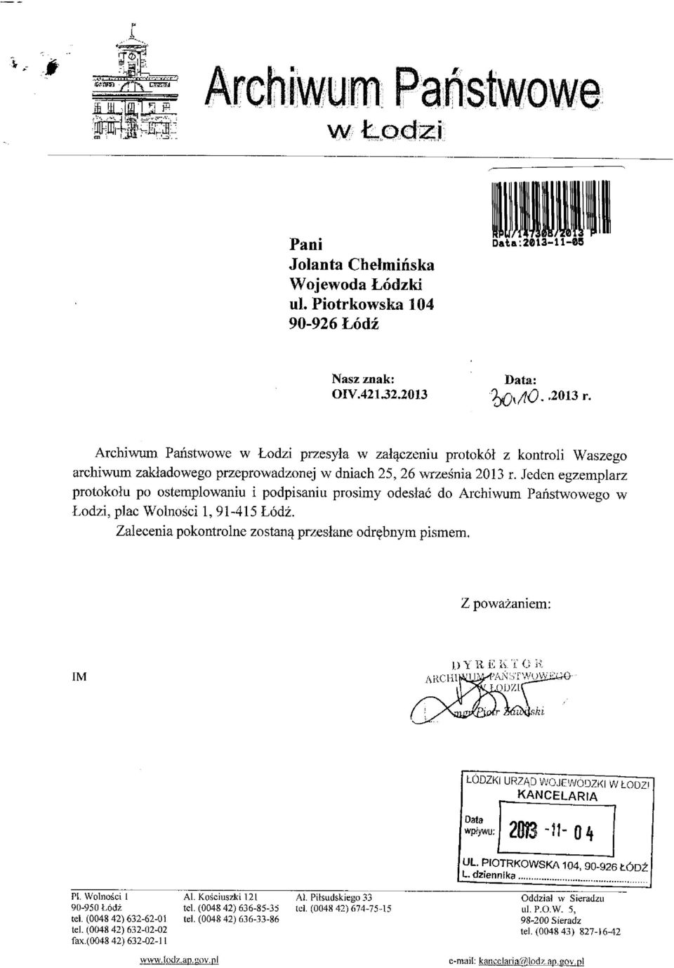 Jeden egzemplarz protokolu po ostemplowaniu i podpisaniu prosimy odeslac do Archiwum Panstwowego w Lodzi, plac Wolnosci 1,91-415 Lodz. Zalecenia pokontrolne zostan^ przeslane odr^bnym pismem.