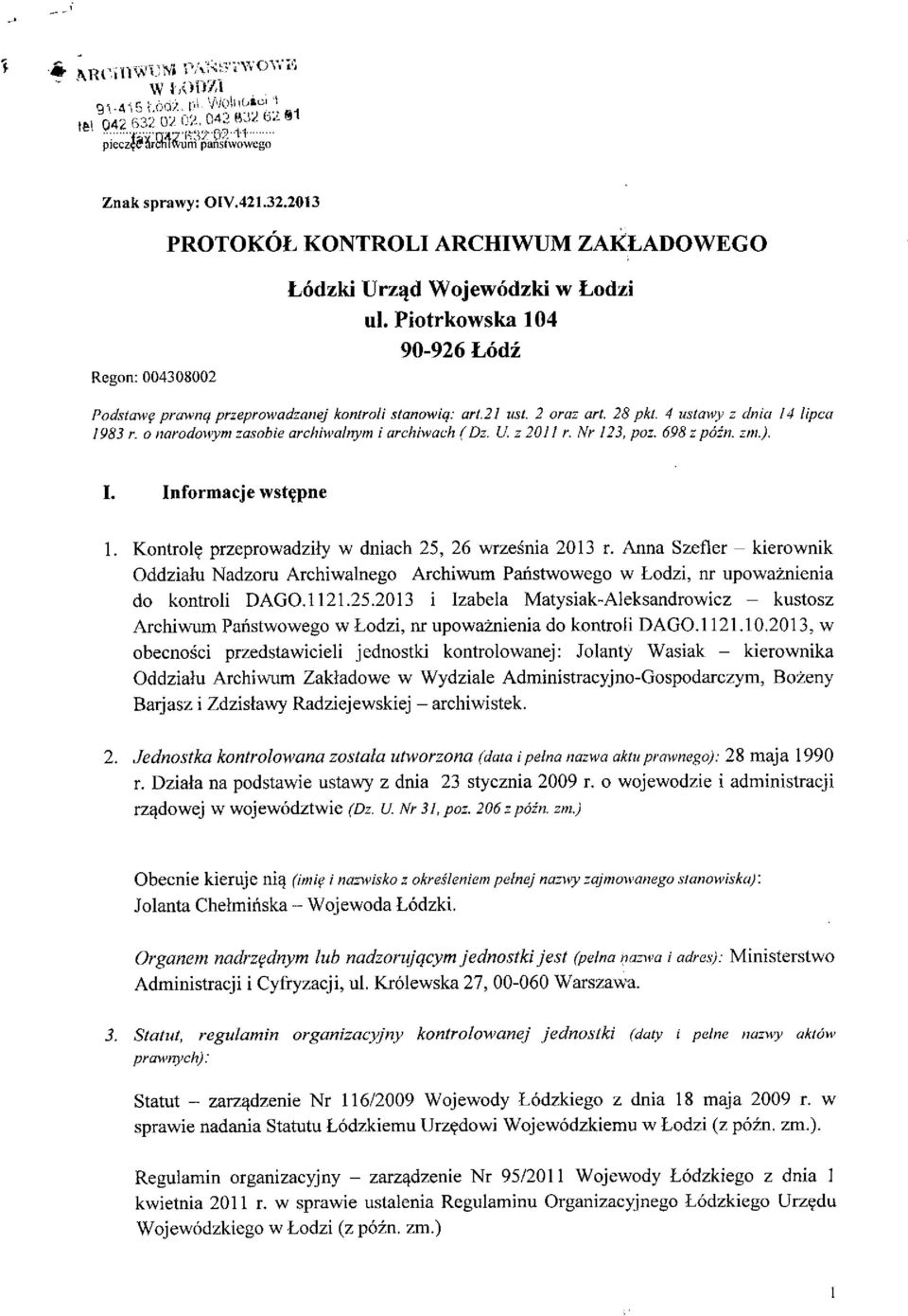 z20Jl r. Nr 123, poz. 698zp6in. zm.). I. Informacje wst^pne 1. Kontrol^ przeprowadzity w dniach 25, 26 wrzesnia 2013 r.
