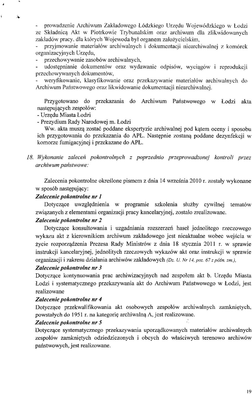 wydawanie odpisow, wyciqgow i rcprodukcji przechovvywanych dokumentow, - weryfikovvanie, klasyfikowanie oraz przektizywanie materiatow archiwalnych do Archiwum Pahstwowego oraz Ukwidowanie