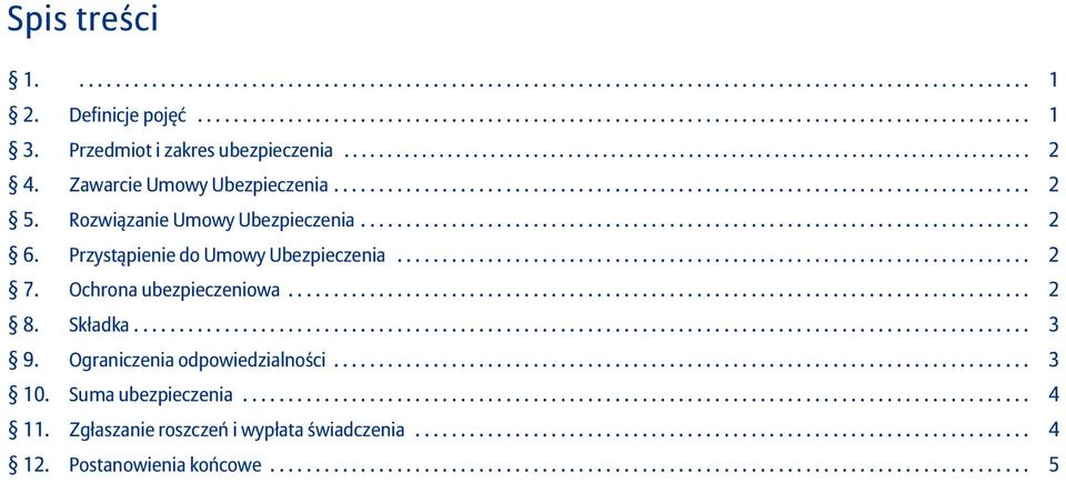 ......................................................................... 2 6. Przystąpienie do Umowy Ubezpieczenia...................................................................... 2 7.