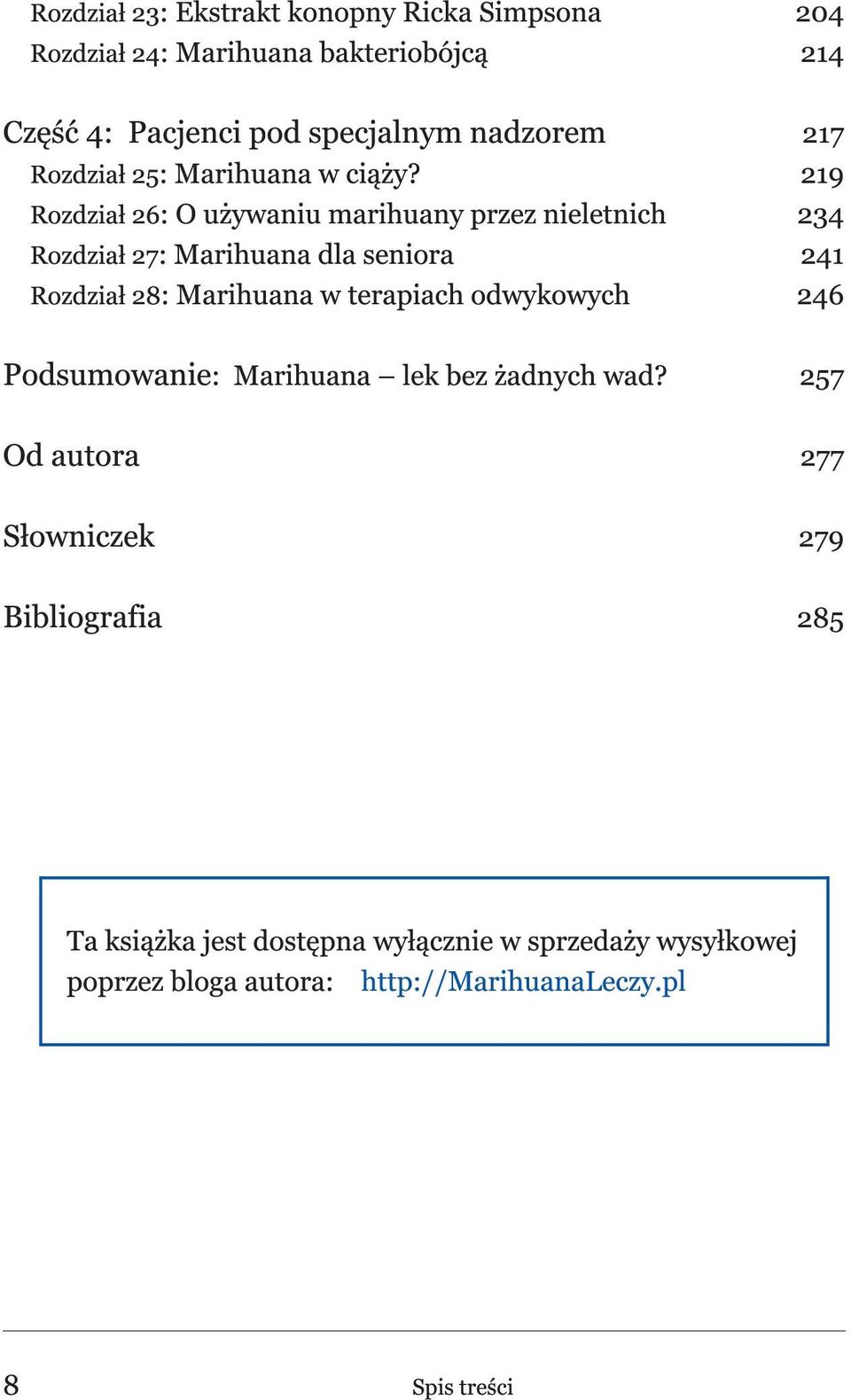 Rozdział 26: O używaniu marihuany przez nieletnich Rozdział 27: Marihuana dla seniora Rozdział 28: Marihuana w terapiach odwykowych