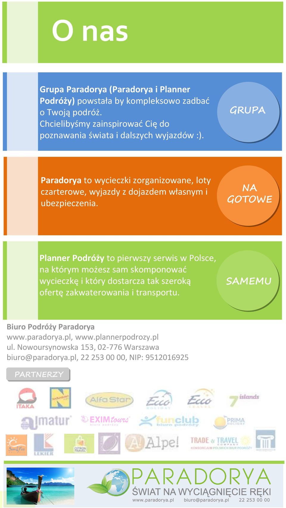 GRUPA Paradorya to wycieczki zorganizowane, loty czarterowe, wyjazdy z dojazdem własnym i ubezpieczenia.