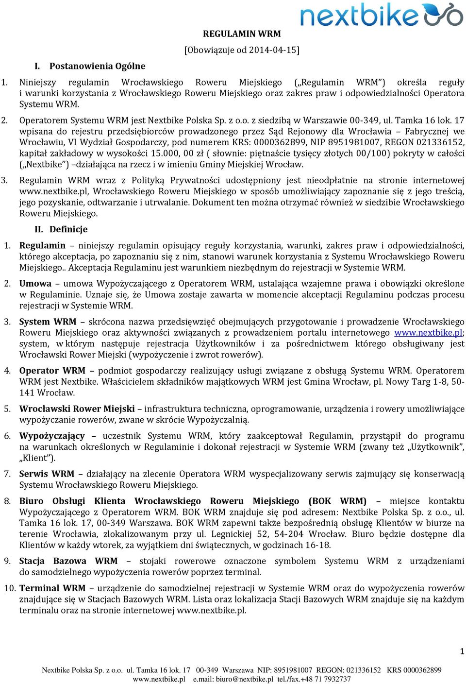 2. Operatorem Systemu WRM jest Nextbike Polska Sp. z o.o. z siedzibą w Warszawie 00-349, ul. Tamka 16 lok.