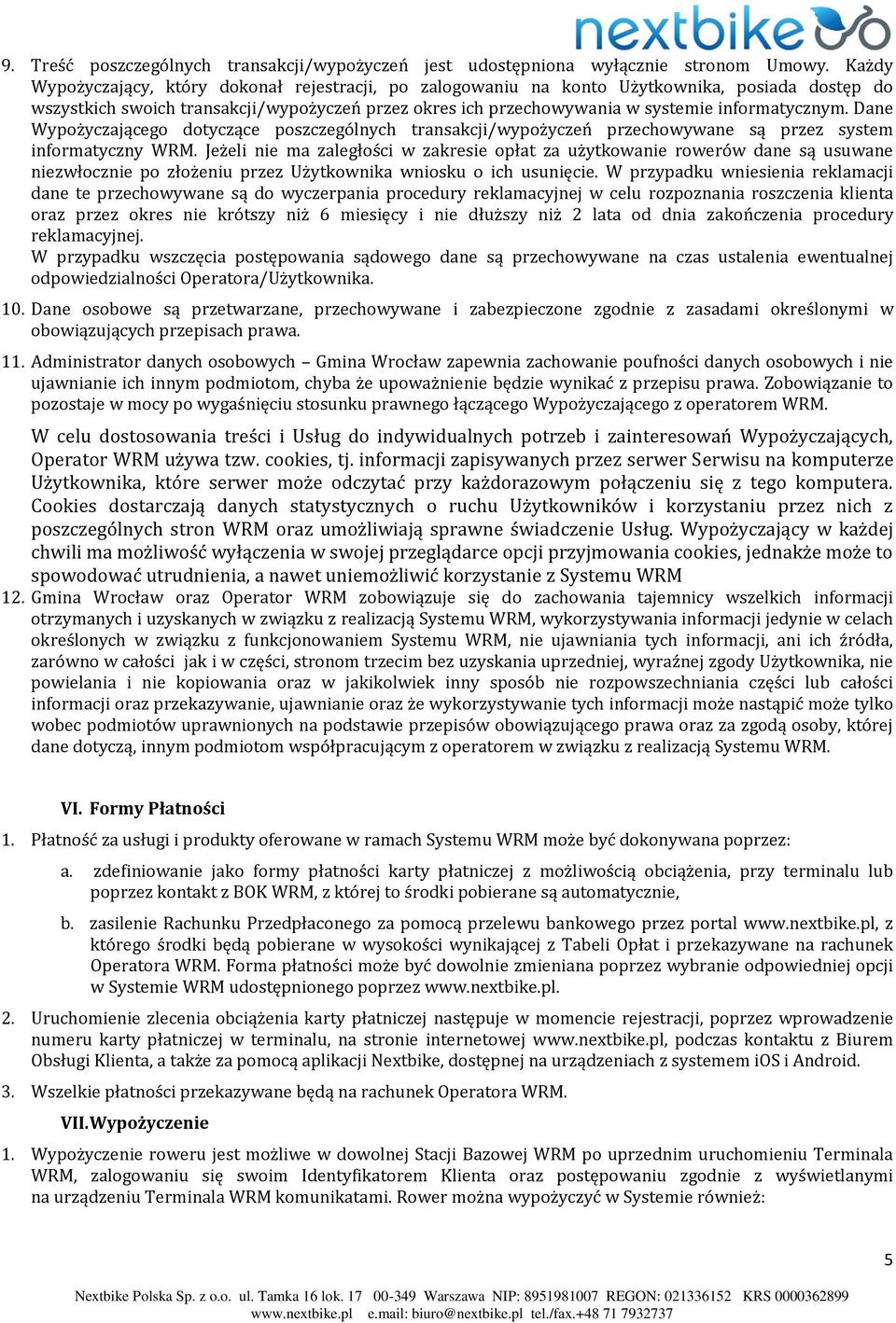 Dane Wypożyczającego dotyczące poszczególnych transakcji/wypożyczeń przechowywane są przez system informatyczny WRM.