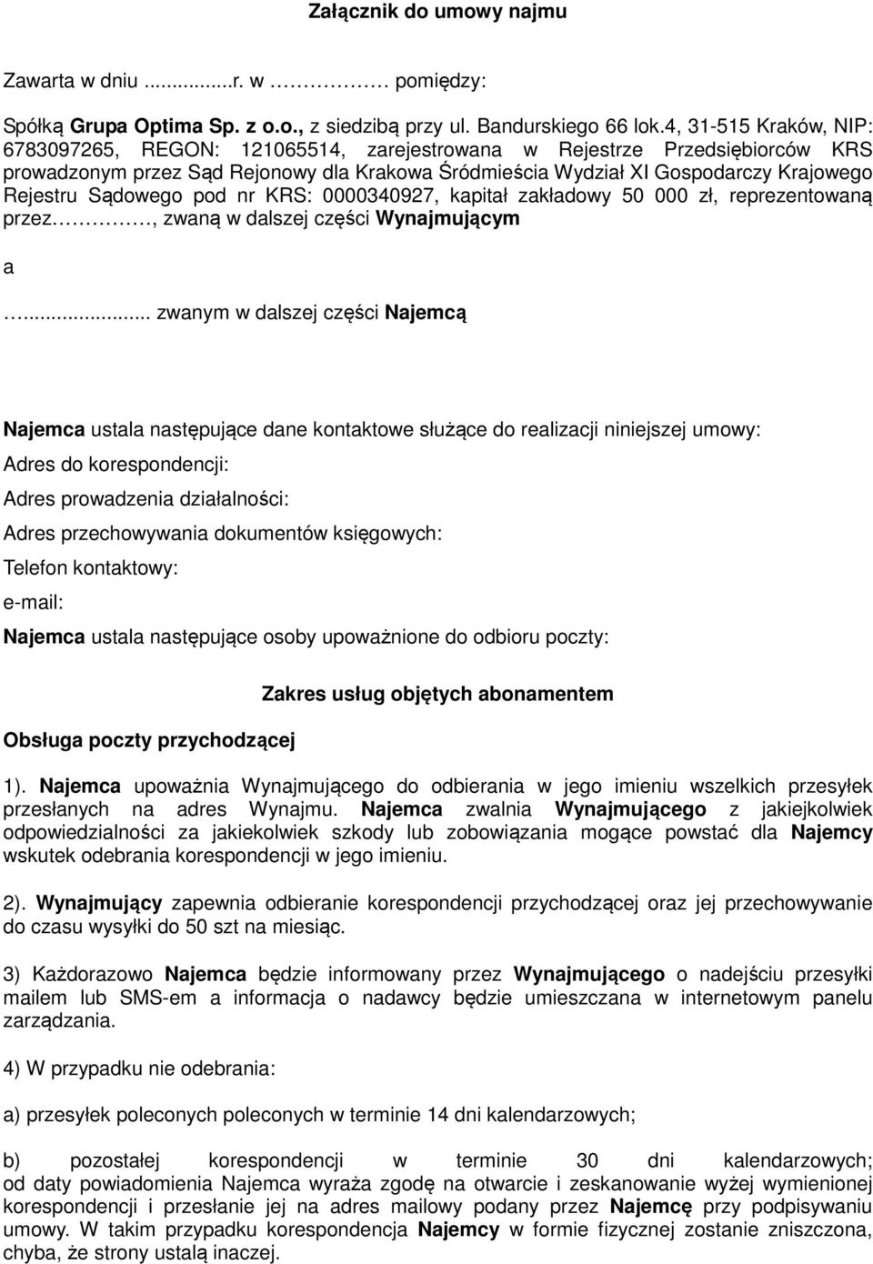 Sądowego pod nr KRS: 0000340927, kapitał zakładowy 50 000 zł, reprezentowaną przez, zwaną w dalszej części Wynajmującym a.