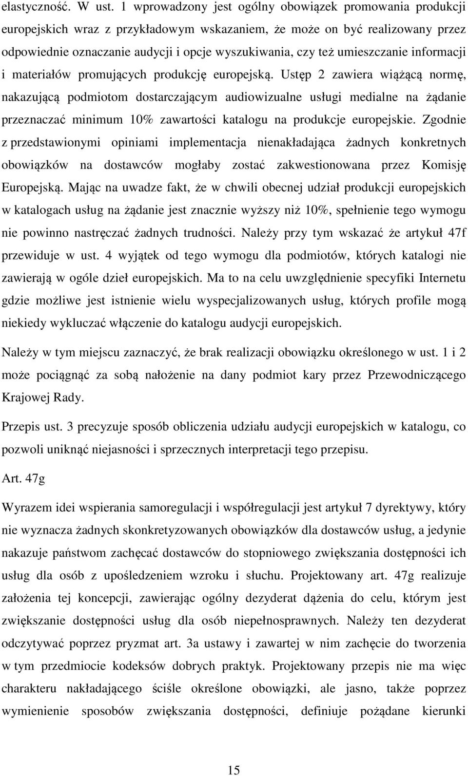 umieszczanie informacji i materiałów promujących produkcję europejską.