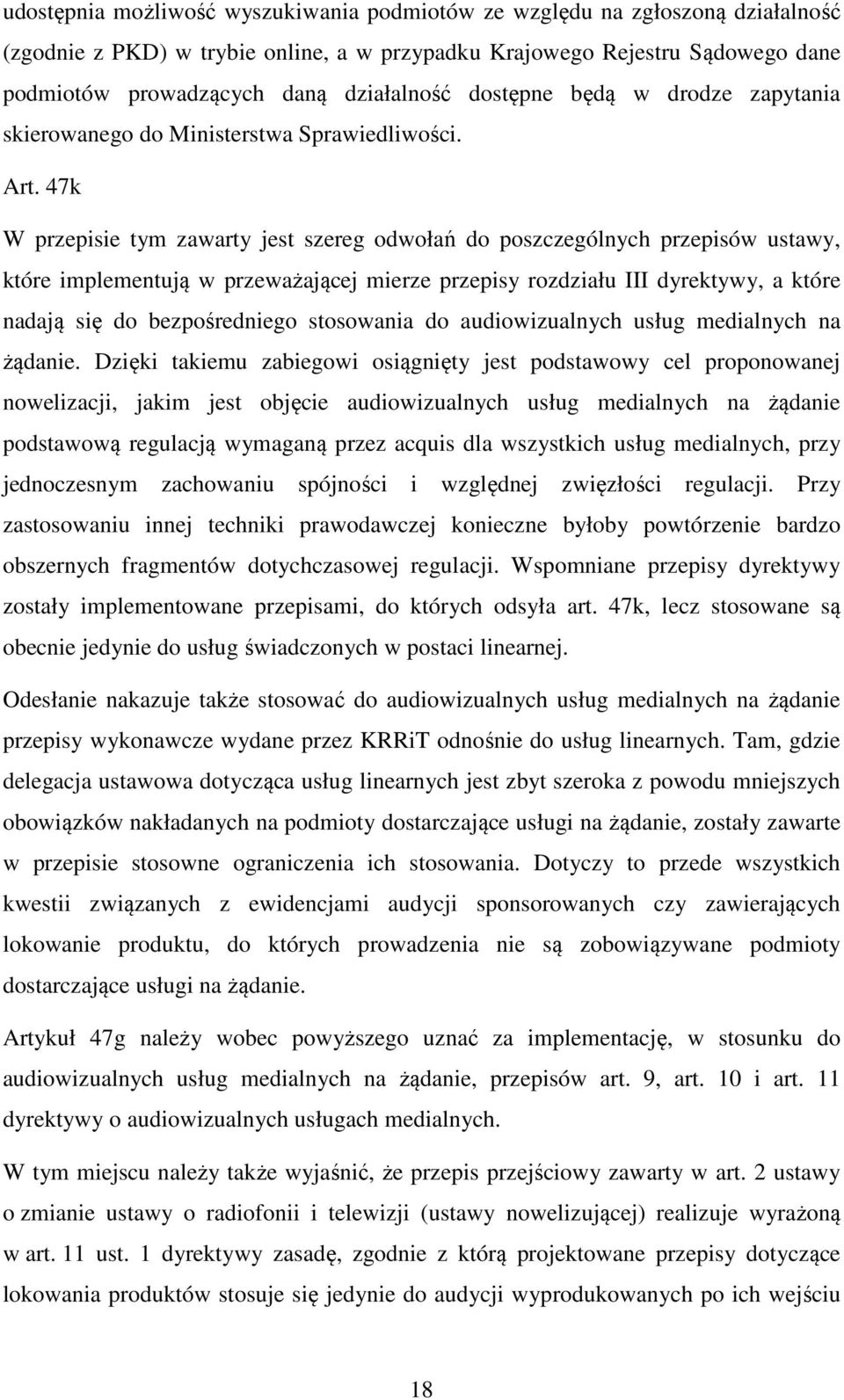 47k W przepisie tym zawarty jest szereg odwołań do poszczególnych przepisów ustawy, które implementują w przeważającej mierze przepisy rozdziału III dyrektywy, a które nadają się do bezpośredniego