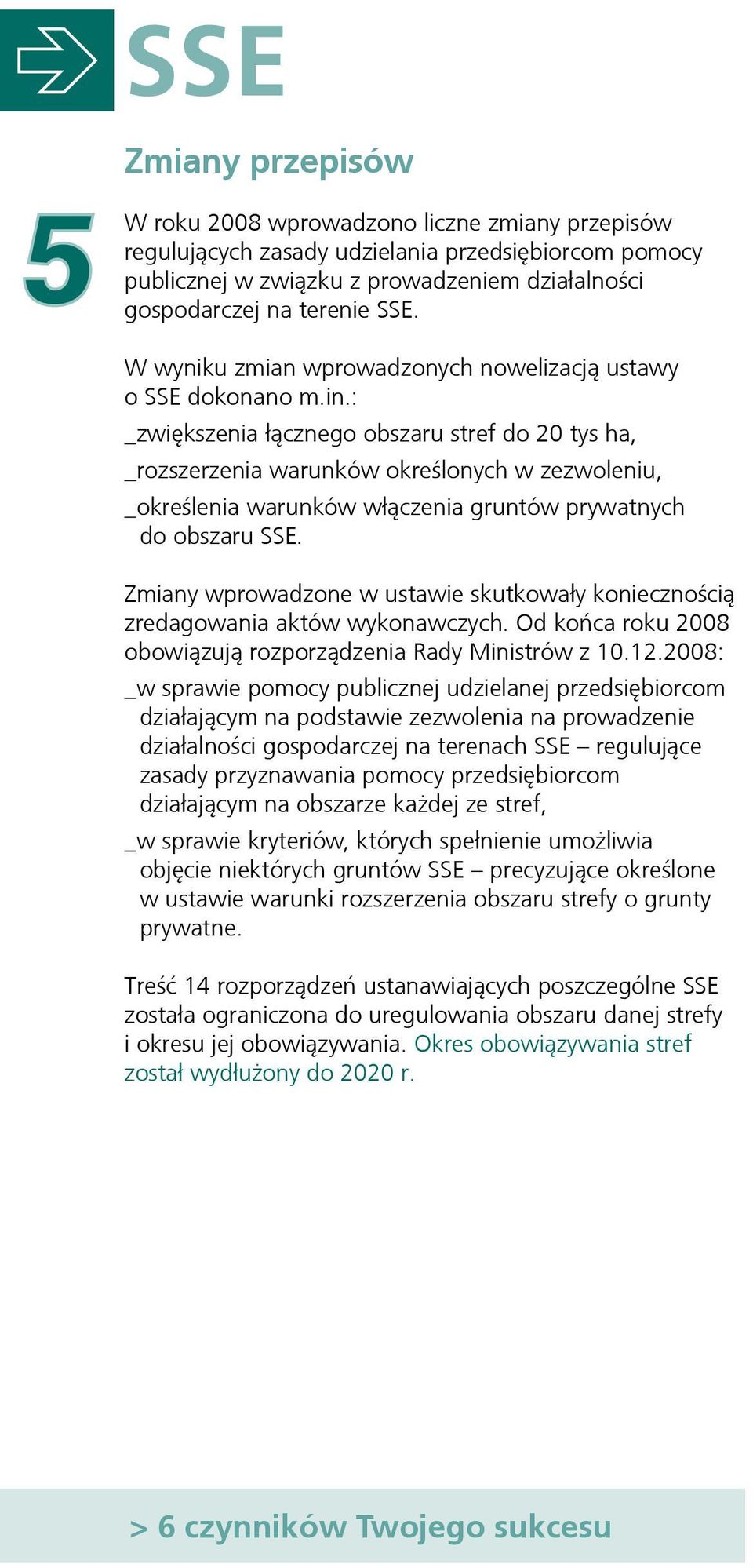 : _zwiększenia łącznego obszaru stref do 20 tys ha, _rozszerzenia warunków określonych w zezwoleniu, _określenia warunków włączenia gruntów prywatnych do obszaru SSE.