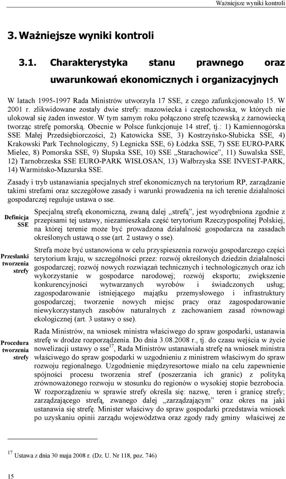 Obecnie w Polsce funkcjonuje 14 stref, tj.