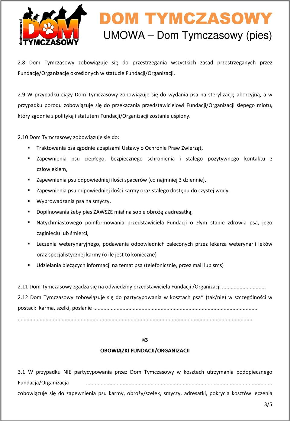 który zgodnie z polityką i statutem Fundacji/Organizacji zostanie uśpiony. 2.