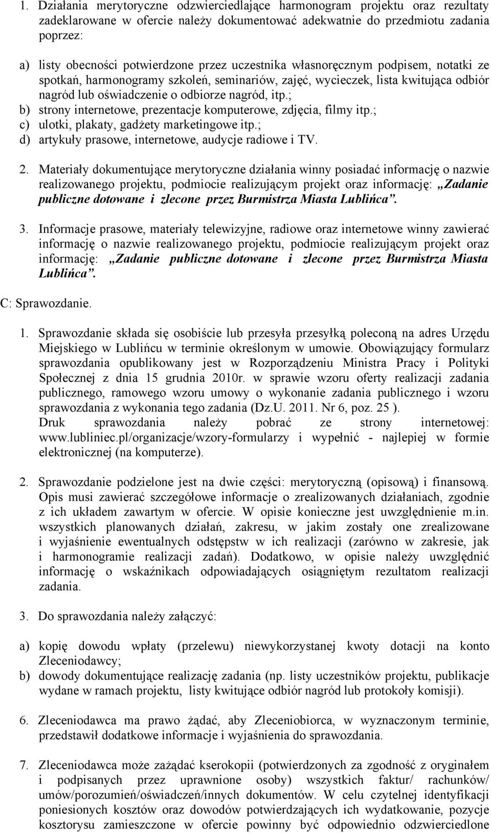 ; b) strony internetowe, prezentacje komputerowe, zdjęcia, filmy itp.; c) ulotki, plakaty, gadżety marketingowe itp.; d) artykuły prasowe, internetowe, audycje radiowe i TV. 2.